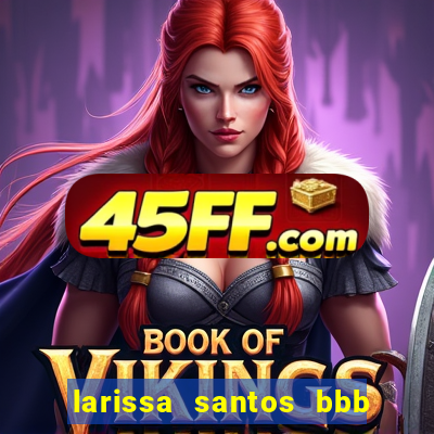 larissa santos bbb 23 pelada